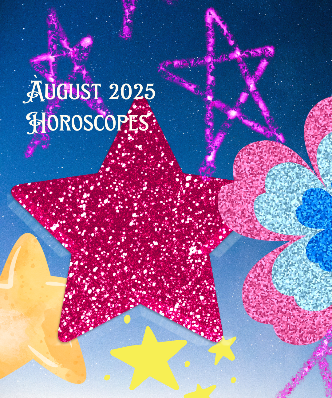 2025 August Horoscopes: Liberation, Clarity, and Creative Rebirth 🌌