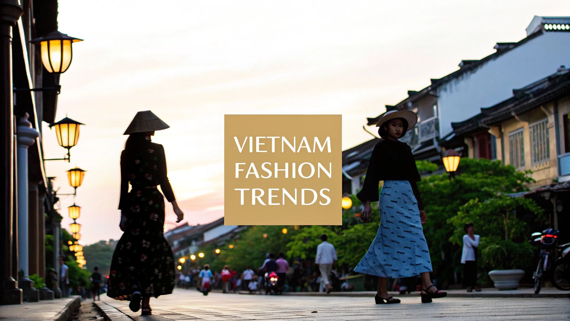 10 Trends Defining Fashion in Vietnam for 2025 and Beyond