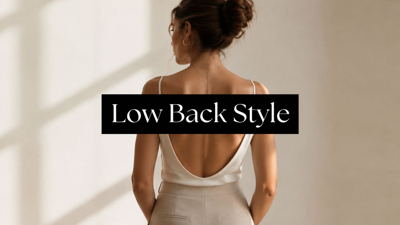 Low Back Top Styling Guide for Modern Wardrobes